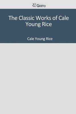 Book cover for The Classic Works of Cale Young Rice