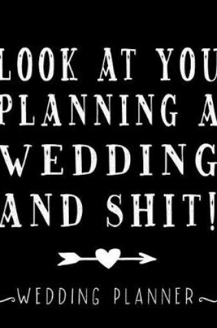 Cover of Look At You Planning A Wedding And Shit! Wedding Planner
