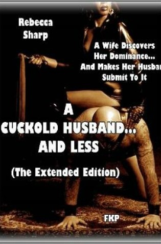 Cover of A Cuckold Husband... and Less