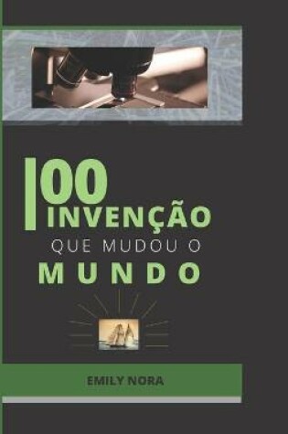 Cover of 100 Invencao Que Mudou O Mundo