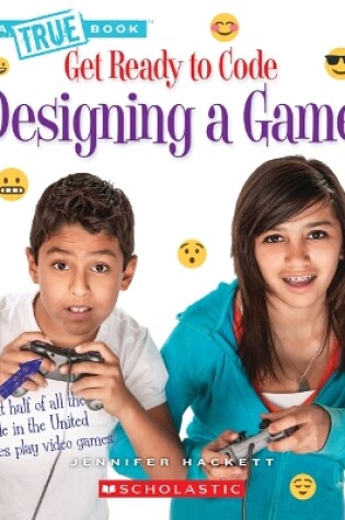 Cover of Designing a Game (a True Book: Get Ready to Code)