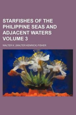 Cover of Starfishes of the Philippine Seas and Adjacent Waters Volume 3