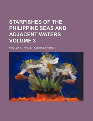 Book cover for Starfishes of the Philippine Seas and Adjacent Waters Volume 3