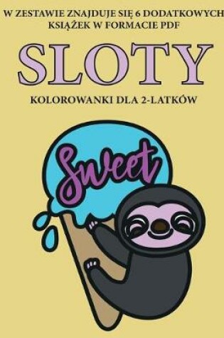 Cover of Kolorowanki dla 2-latków (Sloty)