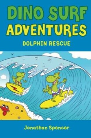 Cover of Dino Surf Adventures: Dolphin Rescue