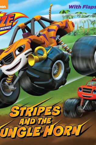Cover of Stripes and the Jungle Horn (Blaze and the Monster Machines)
