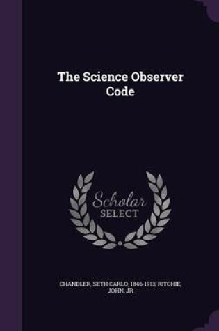 Cover of The Science Observer Code