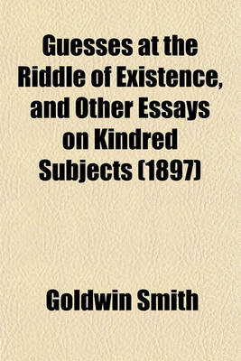 Book cover for Guesses at the Riddle of Existence, and Other Essays on Kindred Subjects (1897)