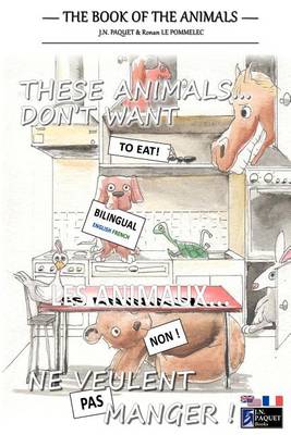Book cover for These Animals... Don't Want to Eat! (Bilingual English-French)