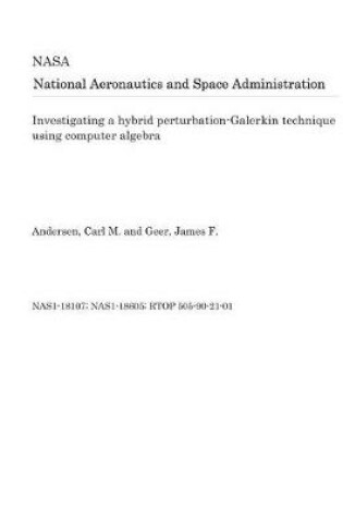 Cover of Investigating a Hybrid Perturbation-Galerkin Technique Using Computer Algebra