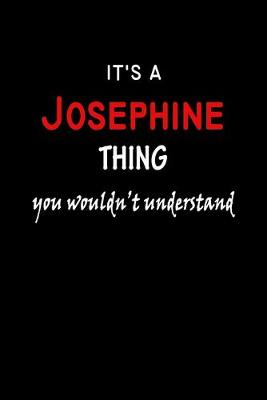 Book cover for It's a Josephine Thing You Wouldn't Understandl