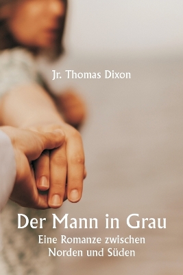 Book cover for Der Mann in Grau Eine Romanze zwischen Norden und S�den