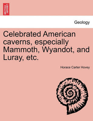 Book cover for Celebrated American Caverns, Especially Mammoth, Wyandot, and Luray, Etc.