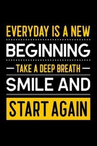 Cover of Everyday Is a New Beginning. Take a Deep Breath, Smile, and Start Again