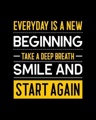 Book cover for Everyday Is a New Beginning. Take a Deep Breath, Smile, and Start Again