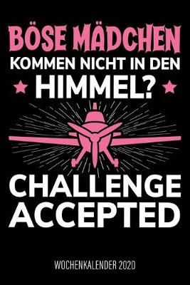 Book cover for Böse Mädchen kommen nicht in den Himmel? Challenge accepted - Wochenkalender 2020