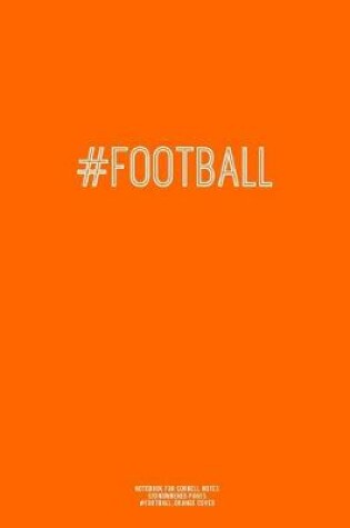 Cover of Notebook for Cornell Notes, 120 Numbered Pages, #FOOTBALL, Orange Cover