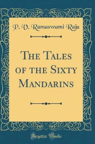 Cover of The Tales of the Sixty Mandarins (Classic Reprint)