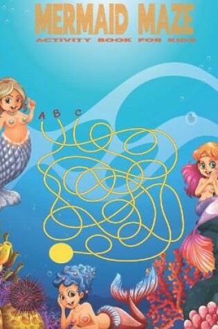 Cover of Mermaid maze Activity book for kids