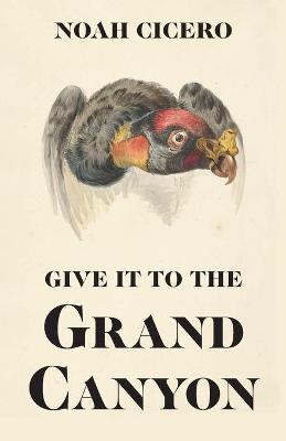 Book cover for Give It to the Grand Canyon