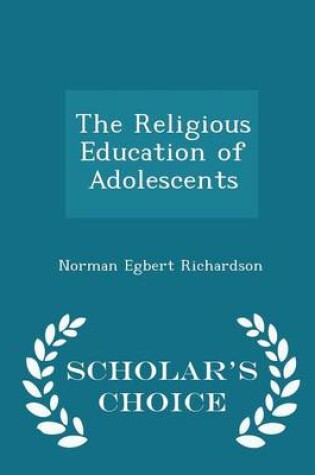 Cover of The Religious Education of Adolescents - Scholar's Choice Edition