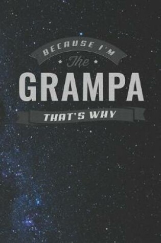 Cover of Because I'm The Grampa That's Why