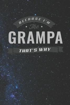 Book cover for Because I'm The Grampa That's Why