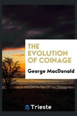 Cover of The Evolution of Coinage