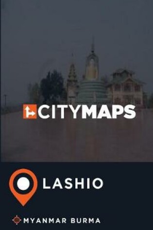 Cover of City Maps Lashio Myanmar Burma