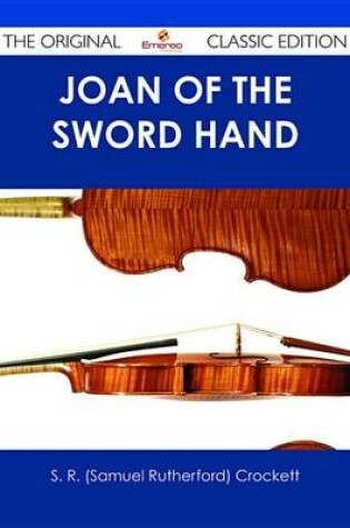 Cover of Joan of the Sword Hand - The Original Classic Edition