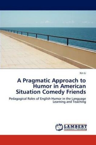 Cover of A Pragmatic Approach to Humor in American Situation Comedy Friends