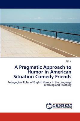 Book cover for A Pragmatic Approach to Humor in American Situation Comedy Friends