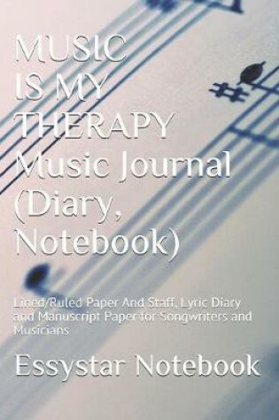 Cover of MUSIC IS MY THERAPY Music Journal (Diary, Notebook)