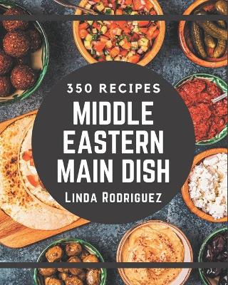 Book cover for 350 Middle Eastern Main Dish Recipes