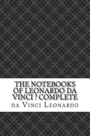 Cover of The Notebooks of Leonardo Da Vinci ? Complete