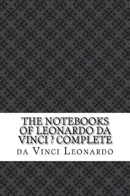 Book cover for The Notebooks of Leonardo Da Vinci ? Complete