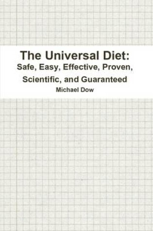 Cover of The Universal Diet: Safe, Easy, Effective, Proven, Scientific, and Guaranteed
