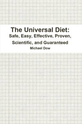 Book cover for The Universal Diet: Safe, Easy, Effective, Proven, Scientific, and Guaranteed