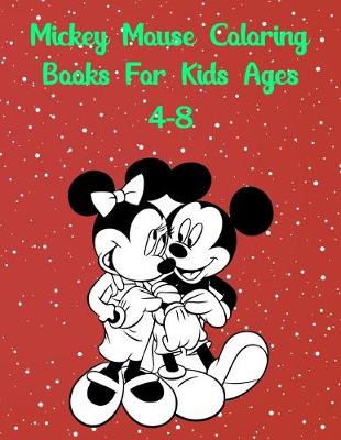 Book cover for Mickey Mouse Coloring Books For Kids Ages 4-8