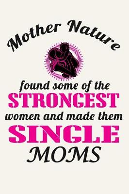 Book cover for Mother Nature Found Some of the Strongest Women and Made Them Single Moms
