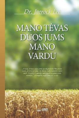 Book cover for Mano Tevas Duos Jums Mano Vardu