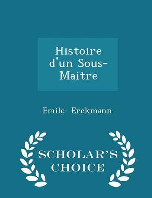 Book cover for Histoire d'Un Sous-Maitre - Scholar's Choice Edition