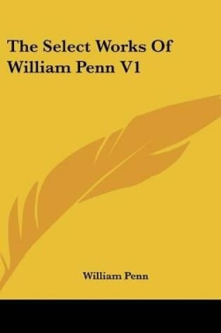 Cover of The Select Works of William Penn V1