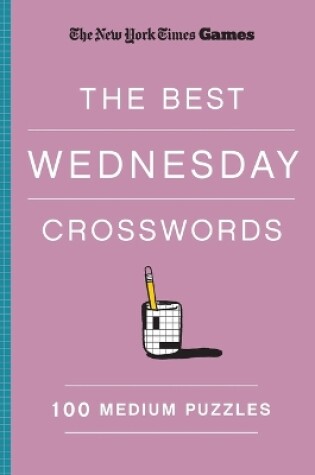 Cover of New York Times Games The Best Wednesday Crosswords: 100 Medium Puzzles