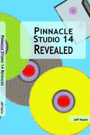 Cover of Pinnacle Studio 14 Revealed