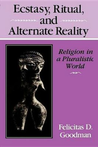 Cover of Ecstasy, Ritual, and Alternate Reality: Religion in a Pluralistic World