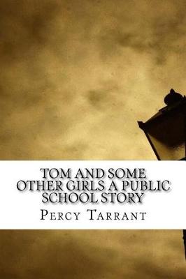Book cover for Tom and Some Other Girls a Public School Story