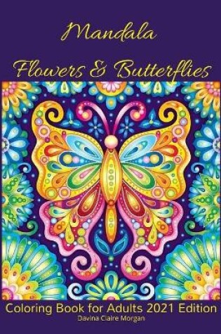 Cover of Mandala Flowers and Butterflies Coloring Book for Adults 2021 Edition