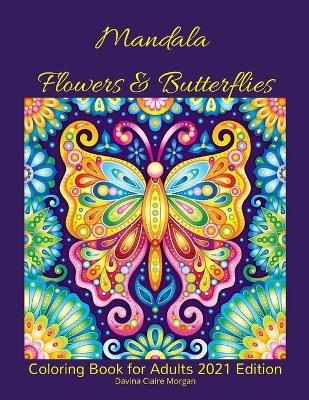 Book cover for Mandala Flowers and Butterflies Coloring Book for Adults 2021 Edition