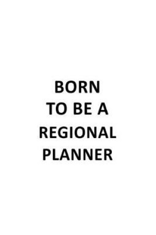 Cover of Born To Be A Regional Planner